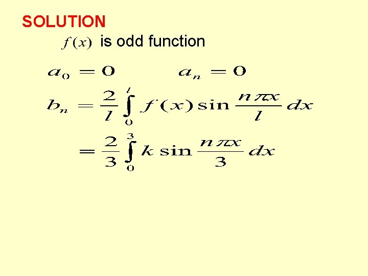 SOLUTION is odd function SOLUTION is odd function