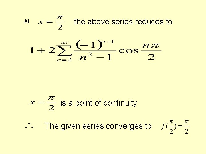 At the above series reduces to is a point of continuity The given series At the above series reduces to is a point of continuity The given series