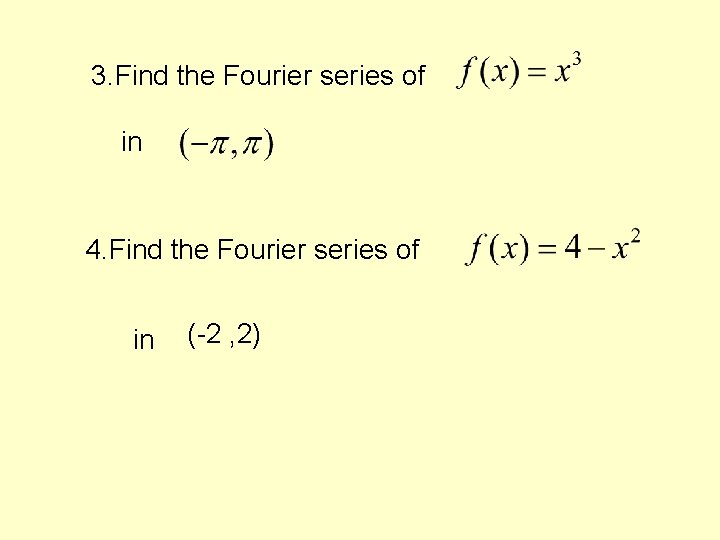 3. Find the Fourier series of in 4. Find the Fourier series of in 3. Find the Fourier series of in 4. Find the Fourier series of in