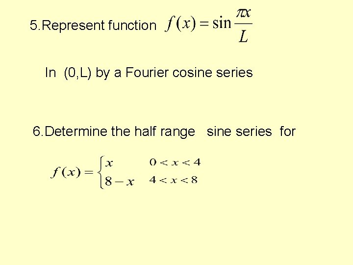 5. Represent function In (0, L) by a Fourier cosine series 6. Determine the 5. Represent function In (0, L) by a Fourier cosine series 6. Determine the