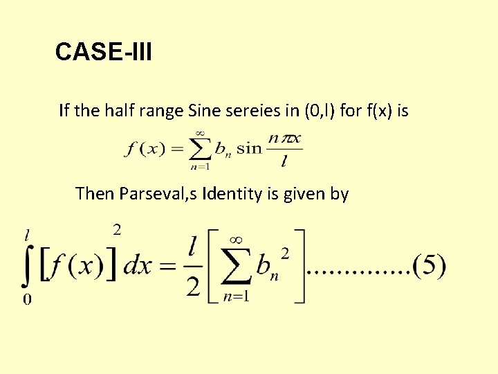 CASE-III If the half range Sine sereies in (0, l) for f(x) is Then CASE-III If the half range Sine sereies in (0, l) for f(x) is Then