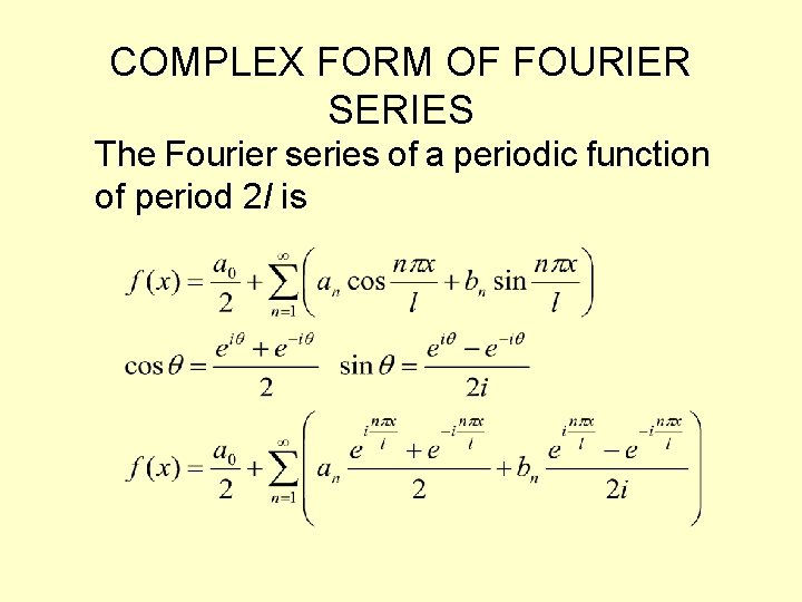COMPLEX FORM OF FOURIER SERIES The Fourier series of a periodic function of period COMPLEX FORM OF FOURIER SERIES The Fourier series of a periodic function of period