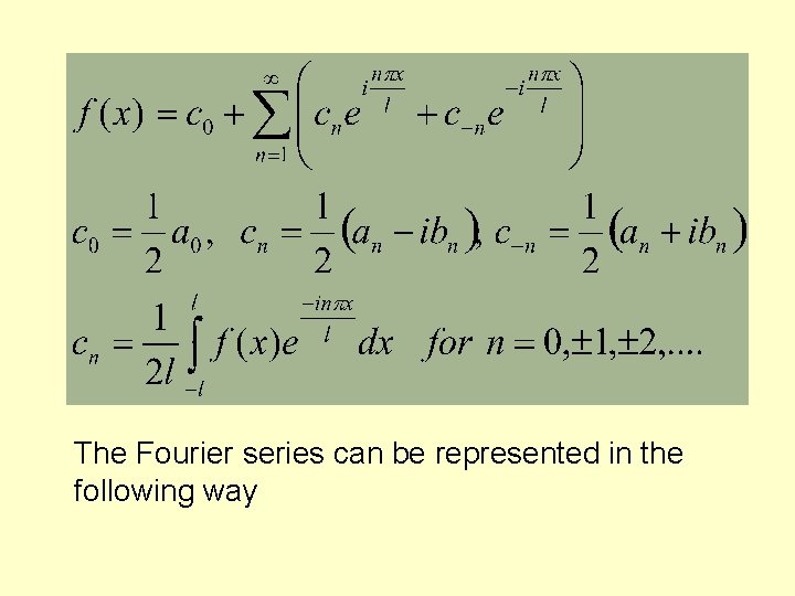 The Fourier series can be represented in the following way The Fourier series can be represented in the following way