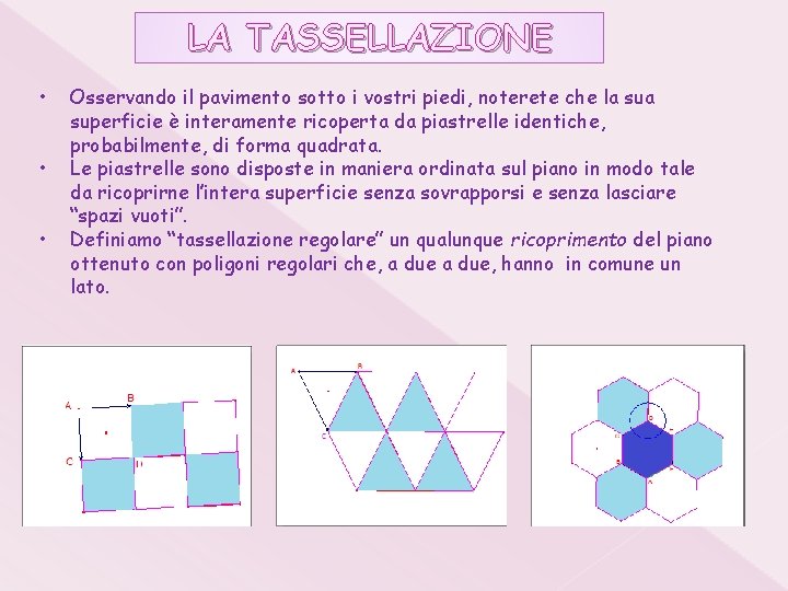 LA TASSELLAZIONE • • • Osservando il pavimento sotto i vostri piedi, noterete che