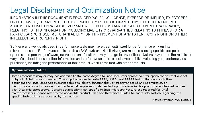 Legal Disclaimer and Optimization Notice INFORMATION IN THIS DOCUMENT IS PROVIDED “AS IS”. NO