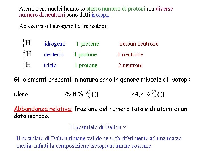 Atomi i cui nuclei hanno lo stesso numero di protoni ma diverso numero di