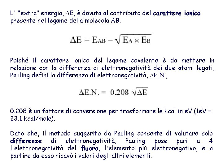 L' "extra" energia, E, è dovuta al contributo del carattere ionico presente nel legame