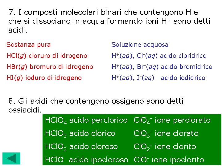 7. I composti molecolari binari che contengono H e che si dissociano in acqua