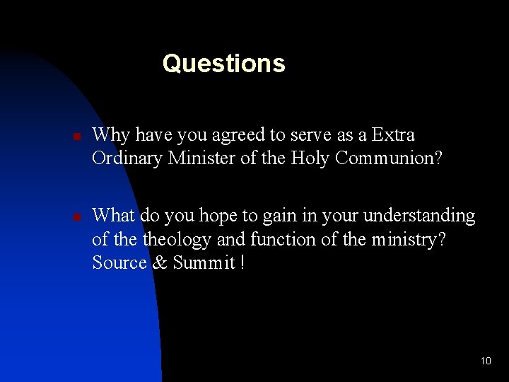 Questions n n Why have you agreed to serve as a Extra Ordinary Minister