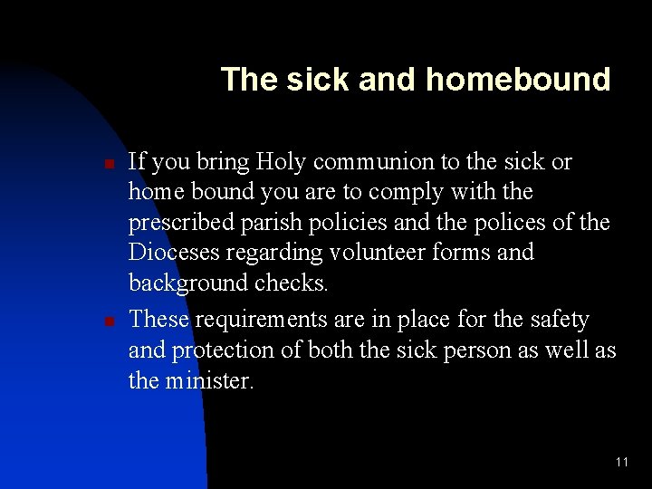 The sick and homebound n n If you bring Holy communion to the sick