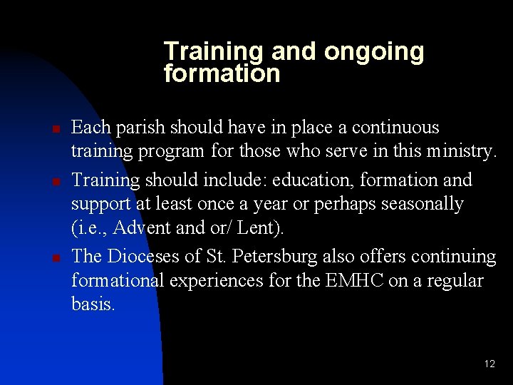 Training and ongoing formation n Each parish should have in place a continuous training