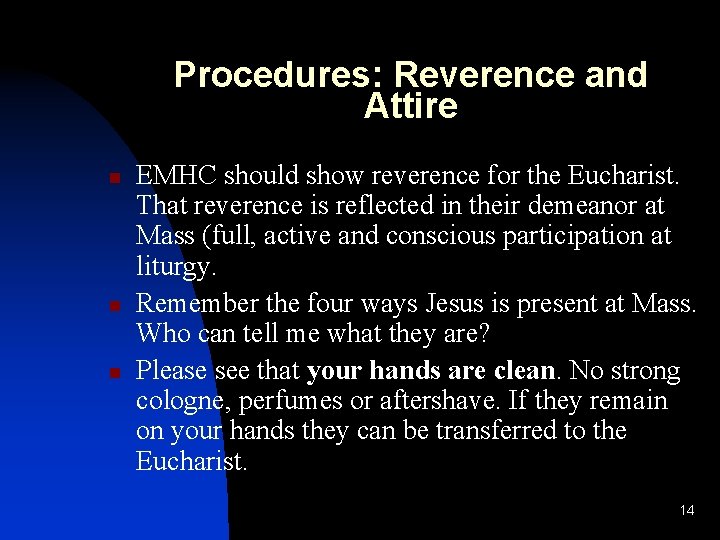 Procedures: Reverence and Attire n n n EMHC should show reverence for the Eucharist.