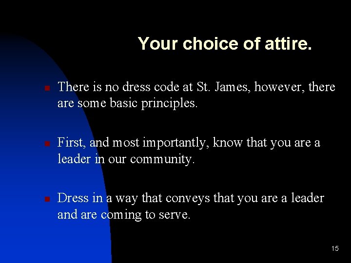 Your choice of attire. n n n There is no dress code at St.