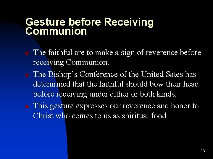 Gesture before Receiving Communion n The faithful are to make a sign of reverence