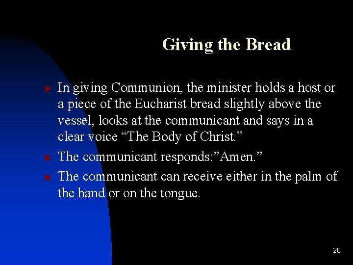 Giving the Bread n n n In giving Communion, the minister holds a host