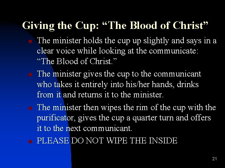 Giving the Cup: “The Blood of Christ” n n The minister holds the cup