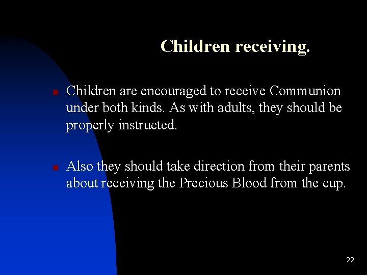 Children receiving. n n Children are encouraged to receive Communion under both kinds. As