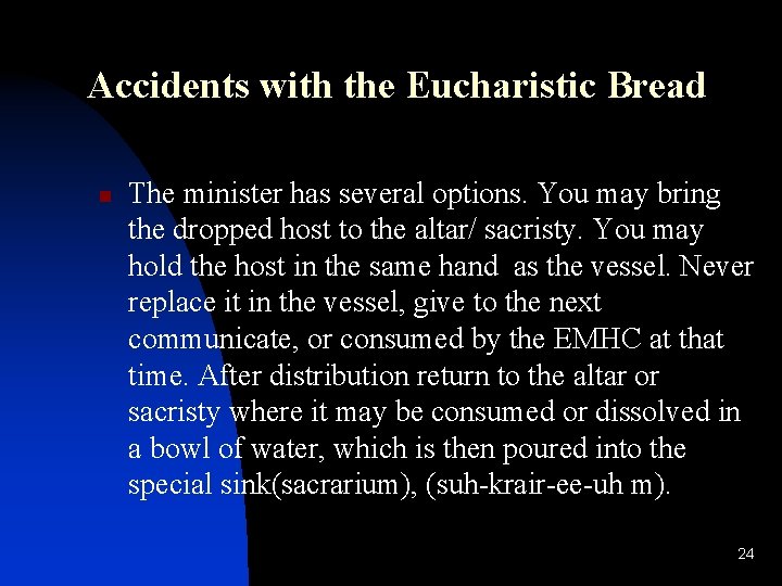 Accidents with the Eucharistic Bread n The minister has several options. You may bring