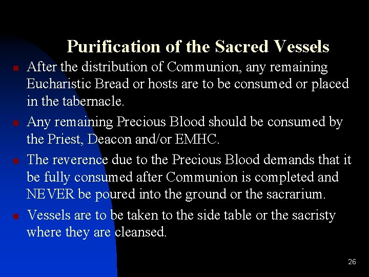 Purification of the Sacred Vessels n n After the distribution of Communion, any remaining