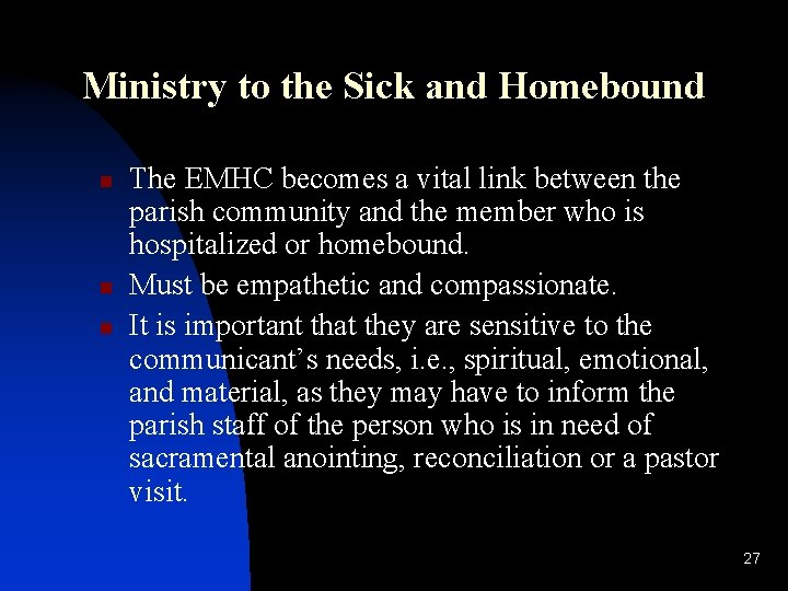 Ministry to the Sick and Homebound n n n The EMHC becomes a vital