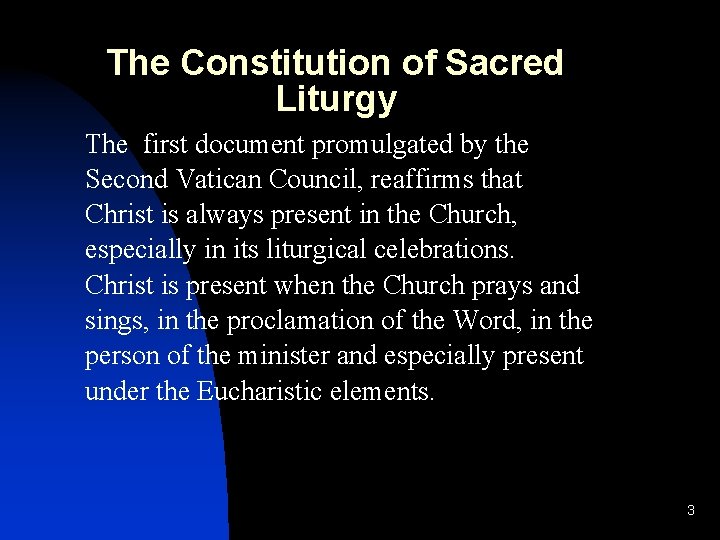 The Constitution of Sacred Liturgy The first document promulgated by the Second Vatican Council,