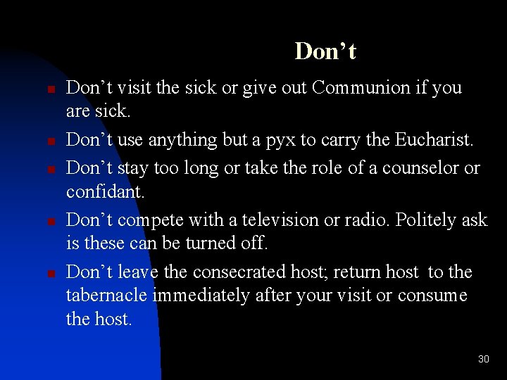 Don’t n n n Don’t visit the sick or give out Communion if you