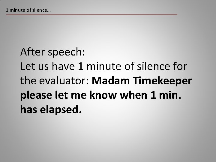 1 minute of silence… After speech: Let us have 1 minute of silence for