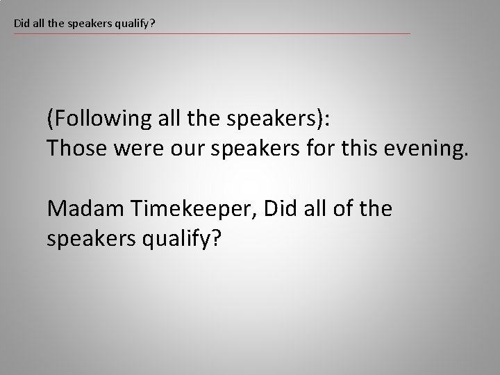 Did all the speakers qualify? (Following all the speakers): Those were our speakers for