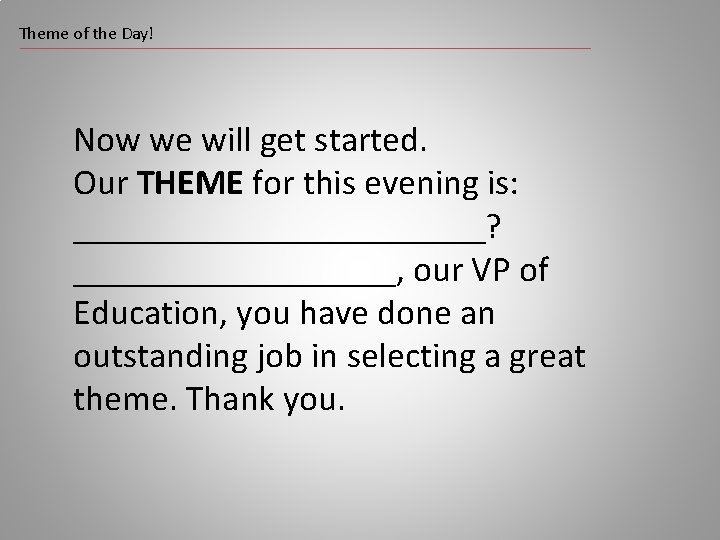 Theme of the Day! Now we will get started. Our THEME for this evening