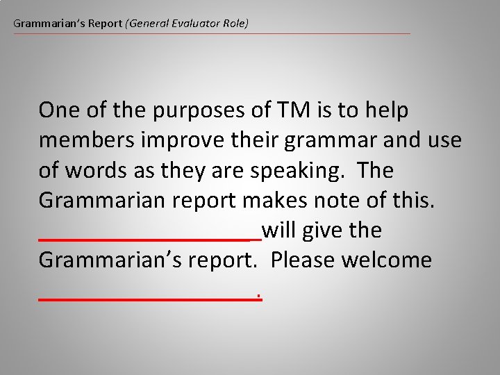 Grammarian’s Report (General Evaluator Role) One of the purposes of TM is to help