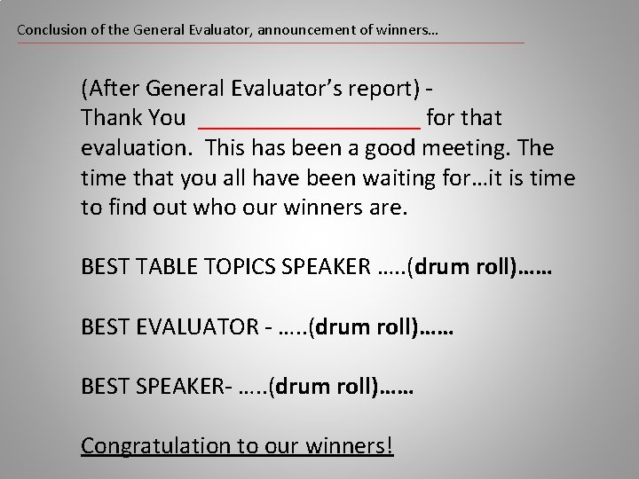 Conclusion of the General Evaluator, announcement of winners… (After General Evaluator’s report) Thank You