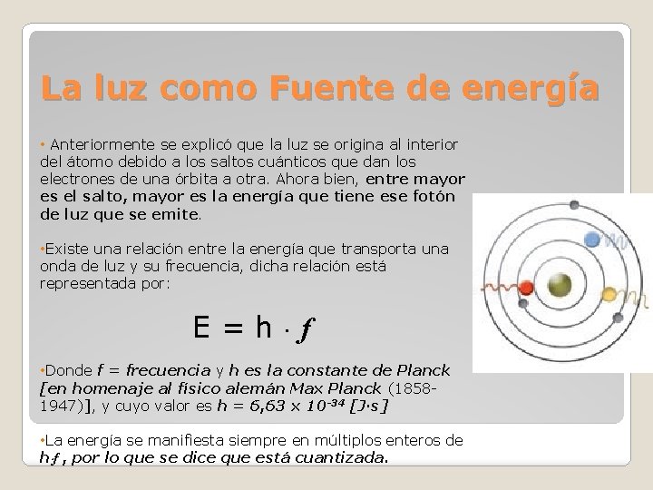 La luz como Fuente de energía • Anteriormente se explicó que la luz se La luz como Fuente de energía • Anteriormente se explicó que la luz se