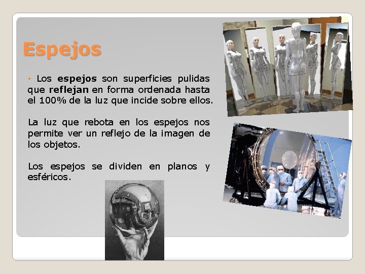 Espejos • Los espejos son superficies pulidas que reflejan en forma ordenada hasta el Espejos • Los espejos son superficies pulidas que reflejan en forma ordenada hasta el