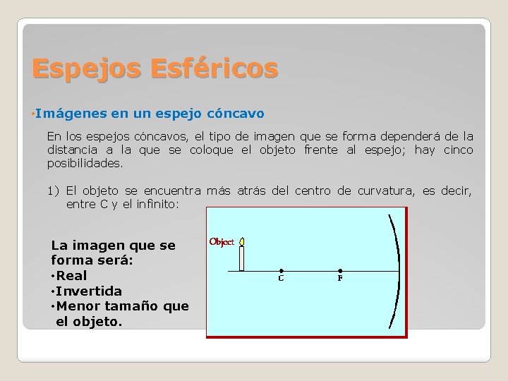 Espejos Esféricos • Imágenes en un espejo cóncavo En los espejos cóncavos, el tipo Espejos Esféricos • Imágenes en un espejo cóncavo En los espejos cóncavos, el tipo