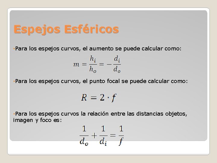 Espejos Esféricos • Para los espejos curvos, el aumento se puede calcular como: • Espejos Esféricos • Para los espejos curvos, el aumento se puede calcular como: •