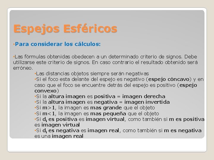 Espejos Esféricos • Para considerar los cálculos: • Las fórmulas obtenidas obedecen a un Espejos Esféricos • Para considerar los cálculos: • Las fórmulas obtenidas obedecen a un
