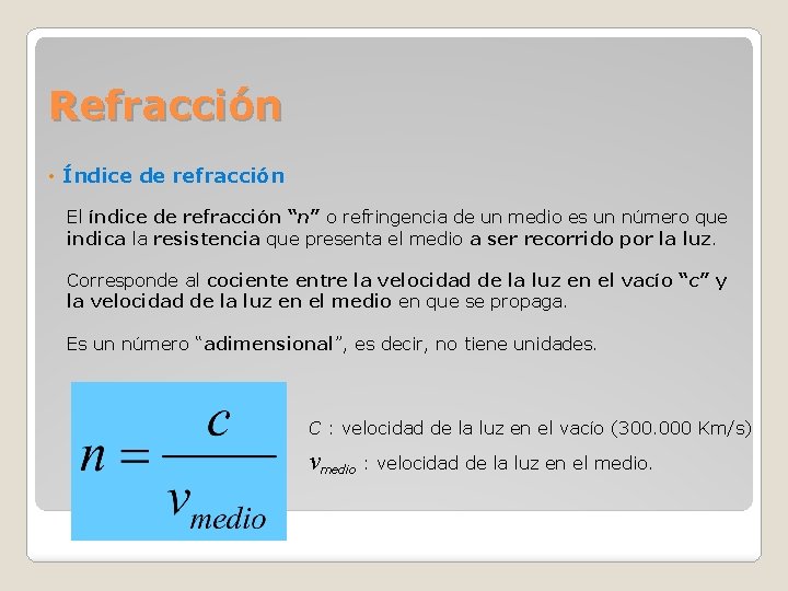Refracción • Índice de refracción El índice de refracción “n” o refringencia de un Refracción • Índice de refracción El índice de refracción “n” o refringencia de un
