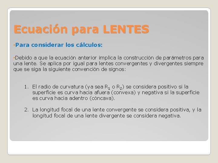 Ecuación para LENTES • Para considerar los cálculos: • Debido a que la ecuación Ecuación para LENTES • Para considerar los cálculos: • Debido a que la ecuación