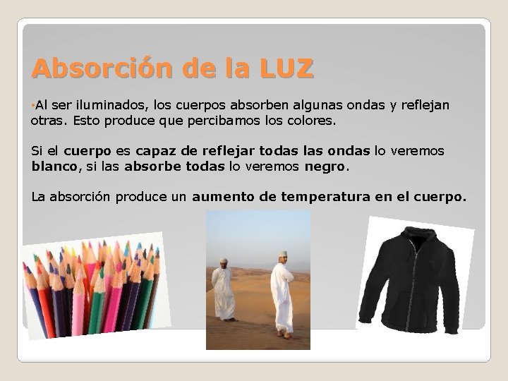 Absorción de la LUZ • Al ser iluminados, los cuerpos absorben algunas ondas y Absorción de la LUZ • Al ser iluminados, los cuerpos absorben algunas ondas y