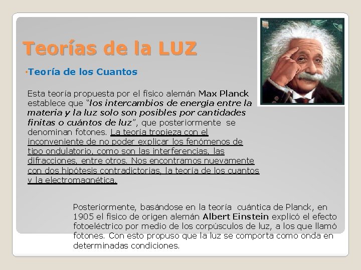 Teorías de la LUZ • Teoría de los Cuantos Esta teoría propuesta por el Teorías de la LUZ • Teoría de los Cuantos Esta teoría propuesta por el