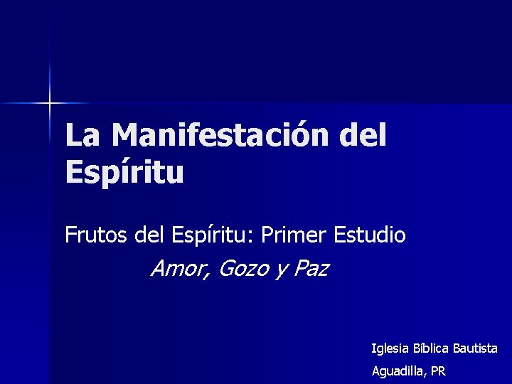 La Manifestación del Espíritu Frutos del Espíritu: Primer Estudio Amor, Gozo y Paz Iglesia