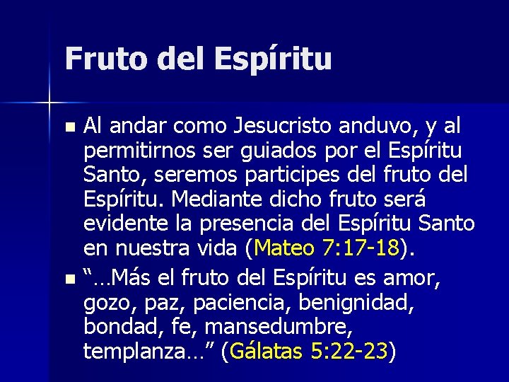 Fruto del Espíritu Al andar como Jesucristo anduvo, y al permitirnos ser guiados por