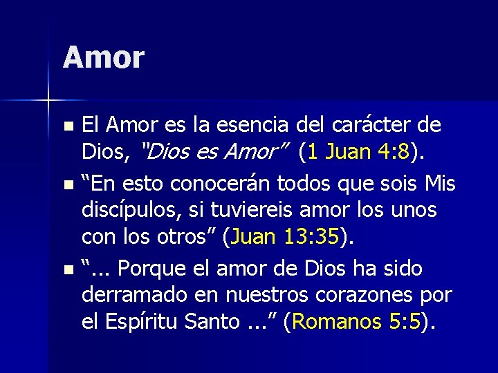 Amor El Amor es la esencia del carácter de Dios, “Dios es Amor” (1