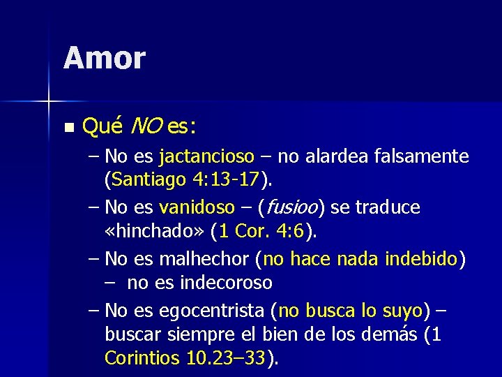 Amor n Qué NO es: – No es jactancioso – no alardea falsamente (Santiago