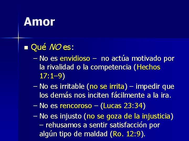 Amor n Qué NO es: – No es envidioso – no actúa motivado por