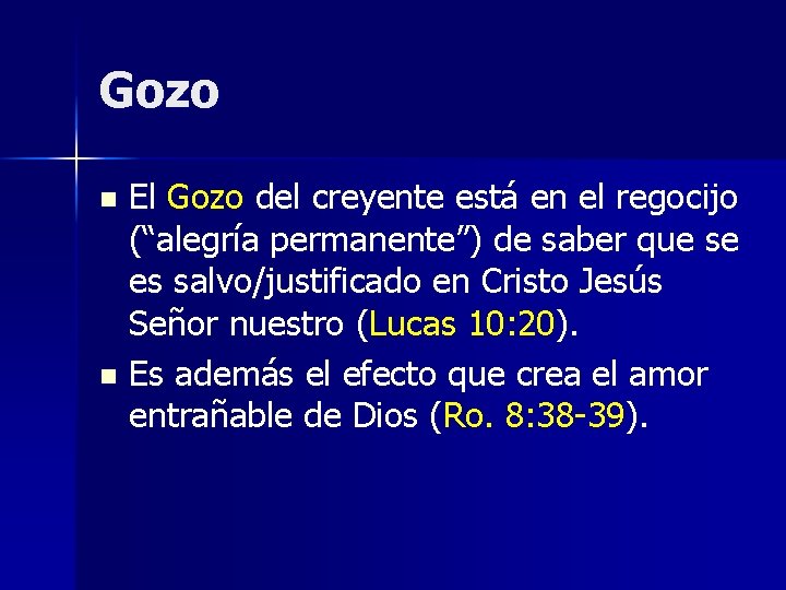 Gozo El Gozo del creyente está en el regocijo (“alegría permanente”) de saber que