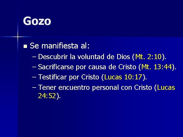 Gozo n Se manifiesta al: – Descubrir la voluntad de Dios (Mt. 2: 10).