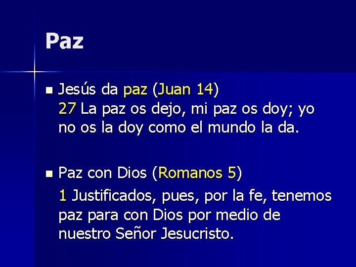 Paz n Jesús da paz (Juan 14) 27 La paz os dejo, mi paz