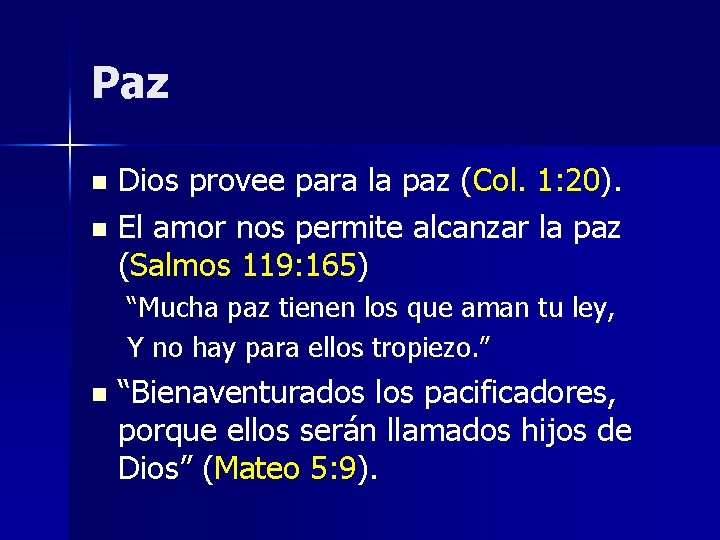 Paz Dios provee para la paz (Col. 1: 20). n El amor nos permite