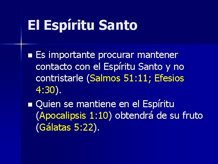 El Espíritu Santo Es importante procurar mantener contacto con el Espíritu Santo y no